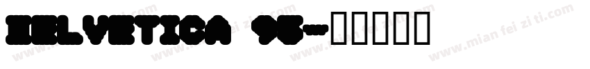 Helvetica 95字体转换